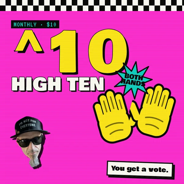 ^10 High Ten, $10 a month