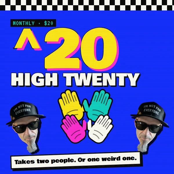 ^20 High Twenty, $20 a month